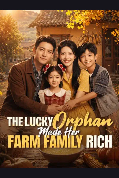 The Lucky Orphan Made Her Farm Family Rich poster