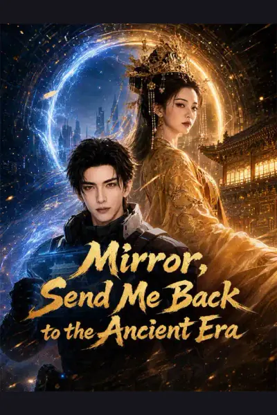 Mirror, Send Me Back to the Ancient Era poster