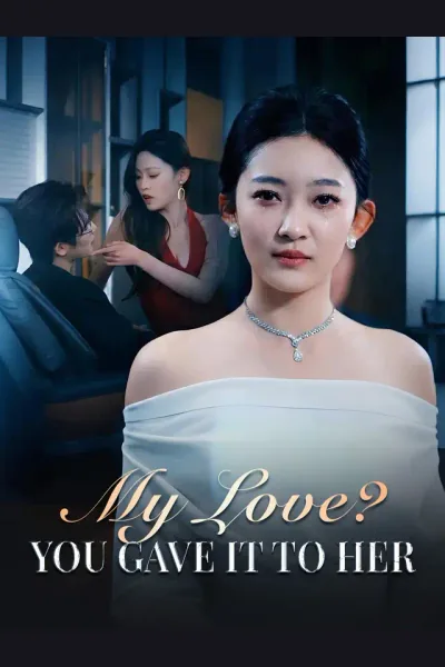 Affiche de My Love? You Gave It to Her