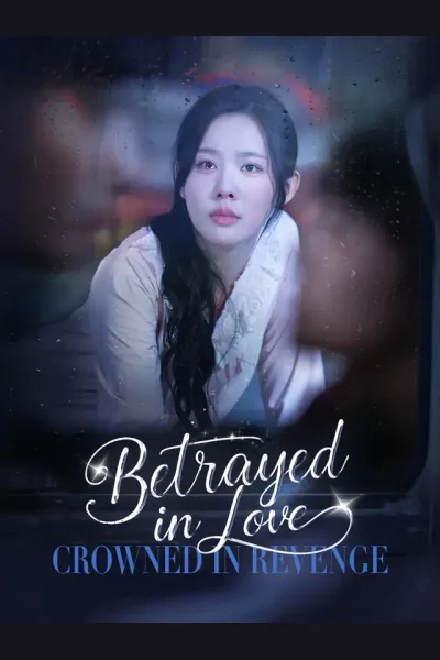 Betrayed in Love, Crowned in Revenge poster