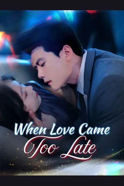 Affiche de When Love Came Too Late