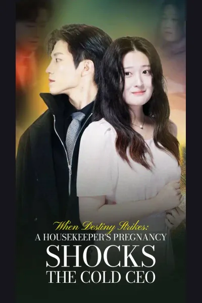 Affiche de When Destiny Strikes: A Housekeeper's Pregnancy Shocks the Cold CEO