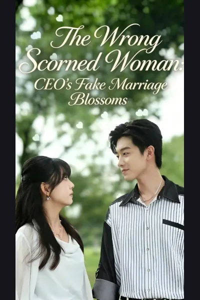 Affiche de The Wrong Scorned Woman: CEO's Fake Marriage Blossoms