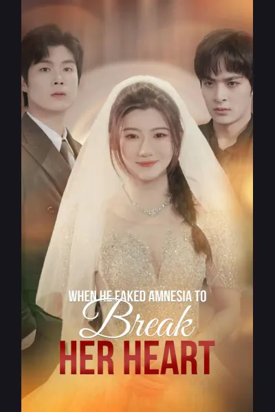 Affiche de When He Faked Amnesia to Break Her Heart