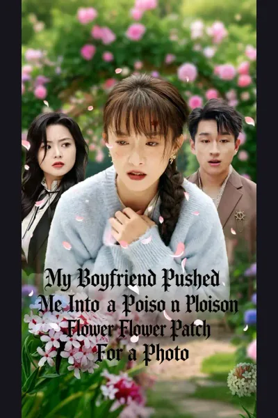 Póster de My Boyfriend Pushed Me Into a Poison Flower Patch For a Photo