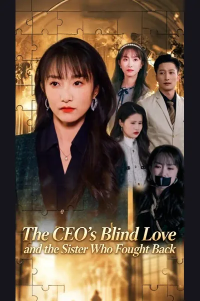 Affiche de The CEO’s Blind Love and the Sister Who Fought Back