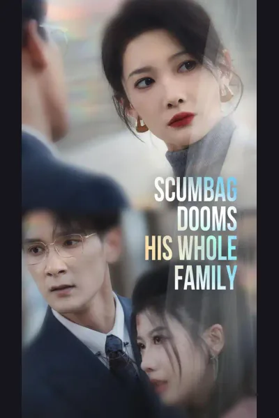 Pôster de Scumbag Dooms His Whole Family